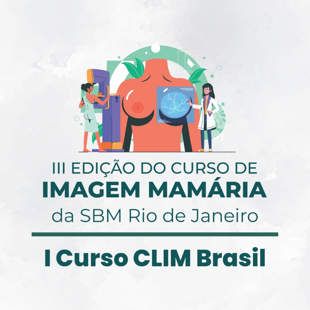 III Curso de Imagem Mamária SBM Regional Rio de Janeiro e I Curso Clim Brasil (Comunidad Latinoamericana De Imagenologos Mamários)